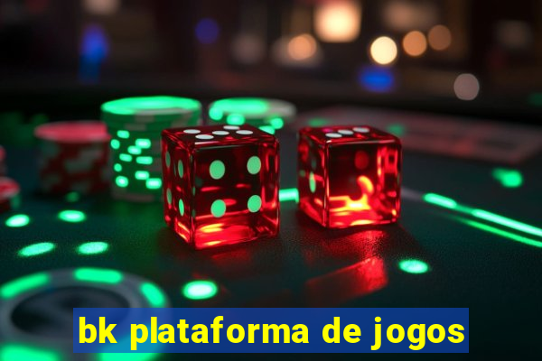 bk plataforma de jogos